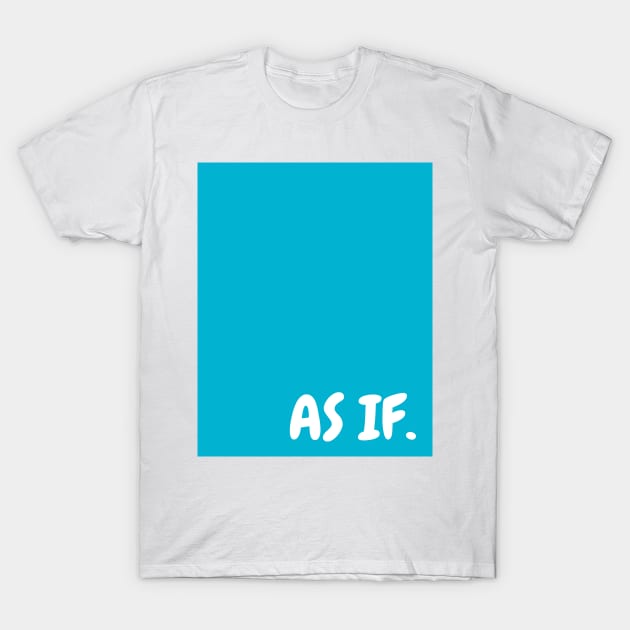 Blue As If T-Shirt by April Twenty Fourth